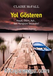 Yol Gösteren <br /> Hayat, Ölüm, Aşk… Sen Hangisini Seçerdin?