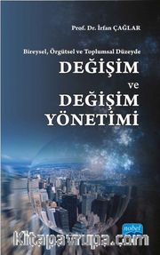 Bireysel, Örgütsel ve Toplumsal Düzeyde Değişim ve Değişim Yönetimi