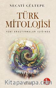 Türk Mitolojisi <br /> Yeni Araştırmalar Işığında