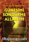 Güneşimi Söndürme Allah'ım