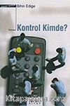 Kontrol Kimde?