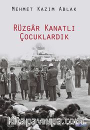 Rüzgar Kanatlı Çocuklardık