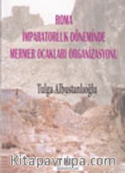 Roma İmparatorluk Döneminde Mermer Ocakları Organizasyonu