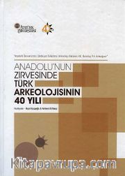 Anadolu'nun Zirvesinde Türk Arkeolojisinin 40 Yılı