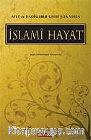 Ayet ve Hadislerle Kalbe Şifa Veren İslami Hayat