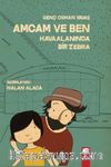 Amcam ve Ben & Havaalanında Bir Zebra (Ciltsiz)