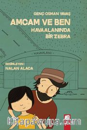 Amcam ve Ben <br /> Havaalanında Bir Zebra (Ciltsiz)