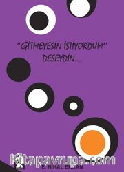 "Gitmeyesin İstiyordum" Deseydin...
