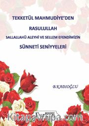 Tekketül Mahmudiye'den Rasululllah Sallallahü Aleyhi ve Sellem Efendimizin Sünneti Seniyyeleri
