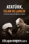 Atatürk, İslam ve Laiklik & Cumhuriyet Dönemi Din Öğretimi ve Eğitimi