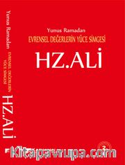 Hz. Ali <br /> Evrensel Değerlerin Yüce Simgesi