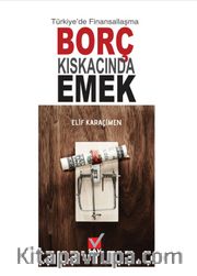 Türkiye'de Finansallaşma Borç Kıskacında Emek