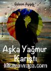 Aşka Yağmur Karıştı