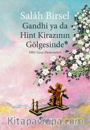 Gandhi ya da Hint Kirazının Gölgesinde <br /> 1001 Gece Denemeleri