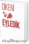Dikeni Gül Eyledik