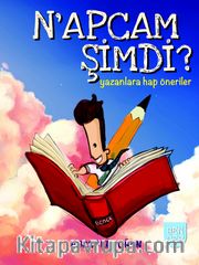 N'apcam Şimdi? <br /> Yazanlara Hap Öneriler