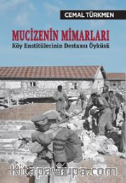 Mucizenin Mimarları <br /> Köy Enstitülerinin Destansı Öyküsü