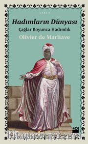 Hadımların Dünyası <br /> Çağlar Boyunca Hadımlık