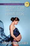 A'dan Z'ye Sağlıklı ve Bilinçli Hamilelik