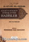 El-Lü'lüü Vel-Mercan Buhari ve Müslim'in İttifak Ettiği Hadisler & İnci ve Mercan