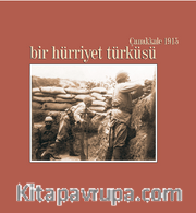 Bir Hürriyet Türküsü / Çanakkale 1915