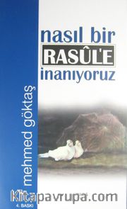 Nasıl Bir Rasule İnanıyoruz
