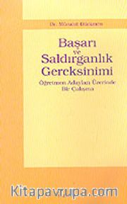 Başarı ve Saldırganlık Gereksinimi <br /> Öğretmen Adayları Üzerinde Bir Çalışma