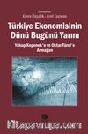 Türkiye Ekonomisinin Dünü Bugünü Yarını & Yakup Kepenek’e ve Oktar Türel’e Armağan