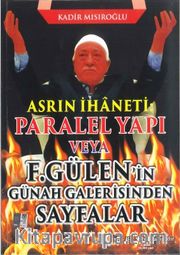 Asrın İhaneti Paralel Yapı veya F. Gülen'in Günah Galerisinden Sayfalar