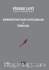 Ermenistan’daki Katliamlar ve Türkler