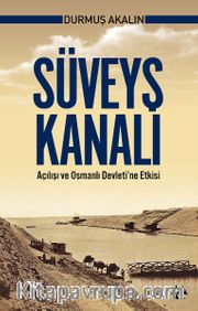 Süveyş Kanalı Açılışı ve Osmanlı Devleti'ne Etkisi
