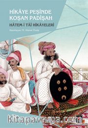 Hikaye Peşinde Koşan Padişah <br /> Hatem-i Tai Hikayeleri