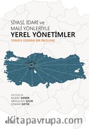 Siyasi, İdari ve Mali Yönleriyle Yerel Yönetimler (Türkiye Üzerine Bir İnceleme)