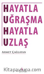 Hayatla Uğraşma Hayatla Uzlaş