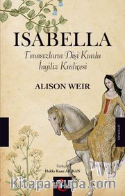 Isabella <br /> Fransızların Dişi Kurdu İngiliz Kraliçesi