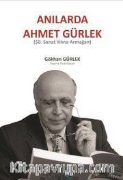 Anılarda Ahmet Gürlek <br /> 50. Sanat Yılına Armağan)