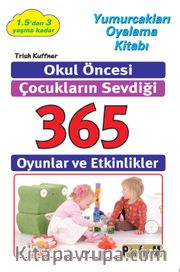 Okul Öncesi Çocukların Sevdiği 365 Oyun ve Etkinlikler 