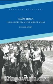 Naim Hoca <br /> Halk Adamı, Din Adamı, Millet Adamı