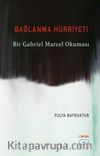 Bağlanma Hürriyeti & Bir Gabriel Marcel Okuması