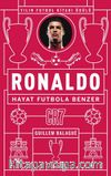 Ronaldo: Hayat Futbola Benzer