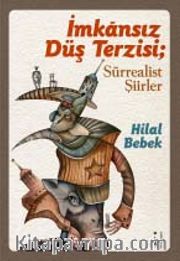 İmkansız Düş Terzisi; Sürrealist Şiirler