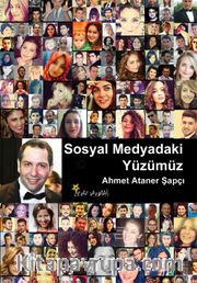 Sosyal Medyadaki Yüzümüz