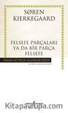 Felsefe Parçaları Ya Da Bir Parça Felsefe (Ciltsiz)