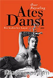 Ateş Dansı <br /> Bir Kadın, Bir Hayat