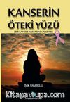 Kanserin Öteki Yüzü & Bir Kanser Hastasının Anıları