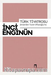 Türk Tiyatrosu <br /> Şinasi’den Turan Oflazoğlu’na
