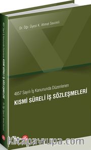 4857 Sayılı İş Kanununda Düzenlenen Kısmi Süreli İş Sözleşmeleri