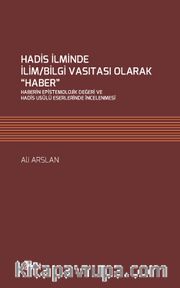 Hadis İlminde İlim/Bilgi Vasıtası Olarak “Haber”
