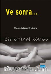 Ve Sonra... <br /> Bir Otizm Kitabı