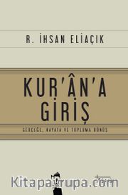 Kur'an'a Giriş <br /> Gerçeğe, Hayata ve Topluma Dönüş
